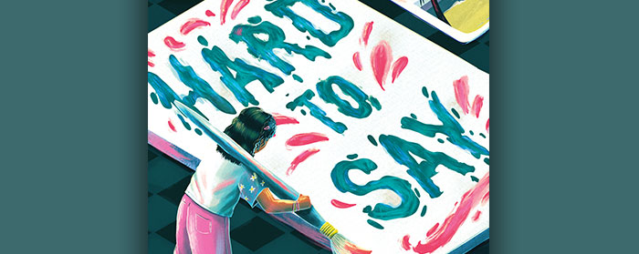 Illustration of a girl painting with a large paint brush on a canvas  with the text  "Hard to Say"