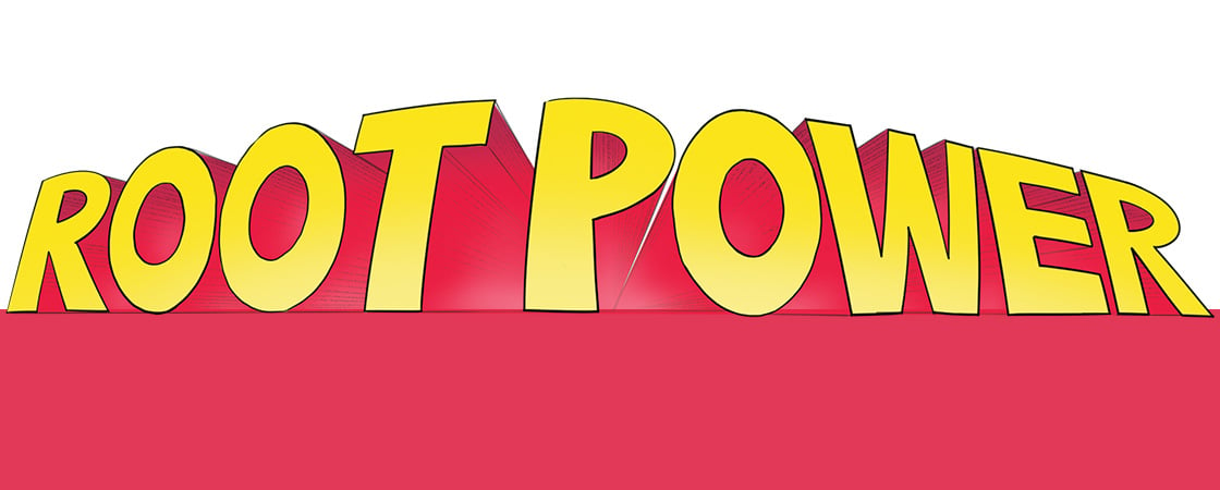 Superhero font. Text, "Root Power"