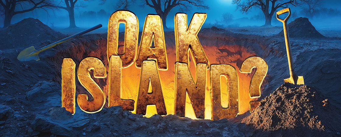 Image of a shovel and hole with text, "Oak Island"